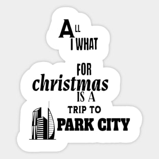 All i want for Christmas is a trip to Park City Sticker